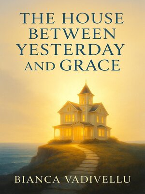 cover image of The House Between Yesterday and Grace